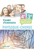 Physique chimie - 4e et 3e cahier d-exercices : enseignement agricole