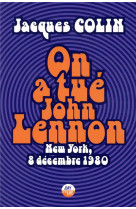 On a tue john lennon - new york, 8 decembre 1980