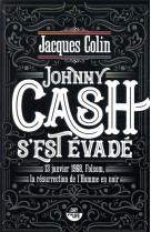 Johnny cash s-est evade - 13 janvier 1968, folsom, la resurrection de l-homme noir