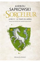 Sorceleur, t4 : le temps du mepris