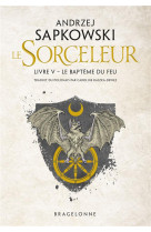 Sorceleur (witcher), t5 : le baptême du feu