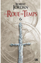 La roue du temps, t6 : le dragon reincarne - deuxieme partie