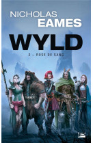 Wyld, t2 : rose de sang