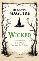 Wicked : la veritable histoire de la mechante sorciere de l-ouest