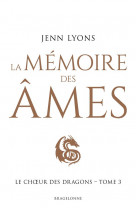 Le ch ur des dragons - le choeur des dragons, t3 : la memoire des ames