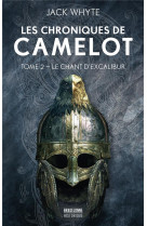 Les chroniques de camelot, t2 : le chant d-excalibur