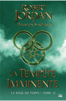 La roue du temps, t12 : la tempete imminente