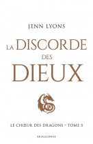 Le ch ur des dragons - le choeur des dragons, t5 : la discorde des dieux