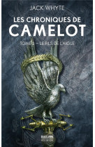 Les chroniques de camelot, t3 : le fils de l-aigle