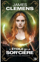 Les bannis et les proscrits, t5 : l-etoile de la sor-ciere