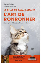 Le chat du dalai lama et l-art de ronronner (tome 2) - lacher prise et etre dans l-instant present