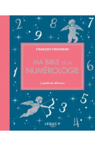 Ma bible de la numerologie - edition de luxe - le guide de reference