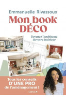 Mon book deco - devenez l-architecte de votre interieur