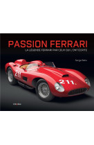 Passion ferrari - la legende ferrari par ceux qui l-ont ecrite