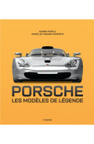 Porsche - les modeles de legende