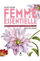 Femme essentielle - le guide des huiles essentielles au feminin