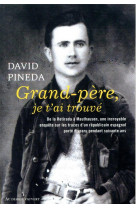 Grand-pere, je t-ai trouve - de la retirada a mauthausen, une incroyable enquete sur les traces d-un