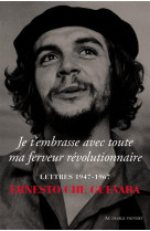 Je t-embrasse avec toute ma ferveur revolutionnaire - lettres 1947-1967