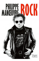 Rock - la premiere autobiographie de philippe manoeuvre et a travers lui 30 ans d-histoire du rock!