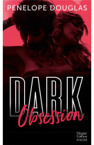 Dark obsession - apres dark romance et dark desire, le nouveau roman de penelope douglas