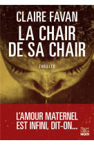 La chair de sa chair - le nouveau thriller de la plus machiavelique des autrices du genre