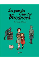 Les grandes grandes vacances, tome 03 - des temps difficiles