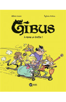 Gibus, tome 01 - a fond la caisse !