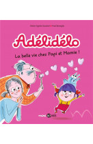 Adelidelo, tome 07 - la belle vie avec papi et mamie