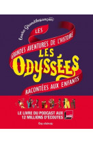 Les odyssees - les grandes aventures de l-histoire racontees aux enfants