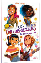 Les influenceuses - t01 - les influenceuses - la soiree des 10k