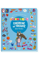 Cherche et trouve des tout-petits - p'tit loup - vive l'école !