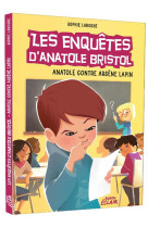 Les enquetes d-anatole bristol tome 5 - anatole contre arsene lapin - ne