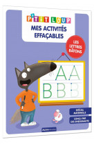 Mes activites effacables p-tit loup - lettres batons