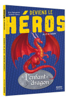 L-enfant-dragon - deviens le heros - l-enfant dragon - ami ou ennemi