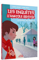 Les enquetes d-anatole bristol - t06 - les enquetes d-anatole bristol - 6, impasse des mysteres ne