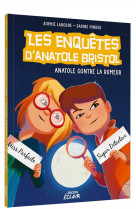 Les enquetes d-anatole bristol - t11 - les enquetes d-anatole bristol - anatole contre la rumeur ne