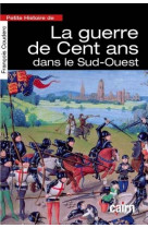 Petite histoire de la guerre de 100 ans dans le sud-ouest