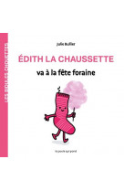 Les bidules chouettes - edith la chaussette va a la fete foraine