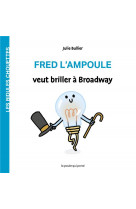 Les bidules chouettes - fred l-ampoule veut briller a broadway