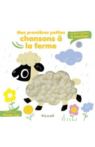 Mes premieres petites chansons a la ferme - sonore a toucher