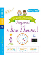 Les ateliers larousse - j-apprends a lire l-heure (cp-ce1-ce2)