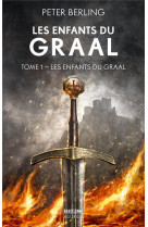 Les enfants du graal, t1 : les enfants du graal