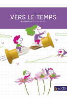 Vers le temps - maternelle guide de l-enseignant