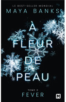 à fleur de peau, t2 : fever