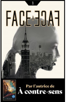 Face a face - tome 1 - par l-autrice de a contre-sens