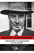 Robert oppenheimer : triomphe et tragedie d'un genie