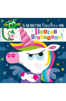 Il ne faut pas toucher... - une licorne grognonne