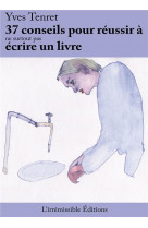 37 conseils pour reussir a ne surtout pas ecrire un livre