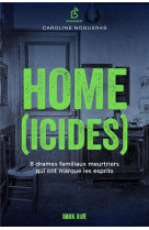 Home(icides) - 8 drames familiaux meurtriers qui ont marque les esprits