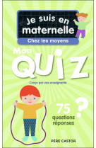 Je suis en maternelle - je suis en maternelle - mon quiz de moyenne section - 75 questions et repons